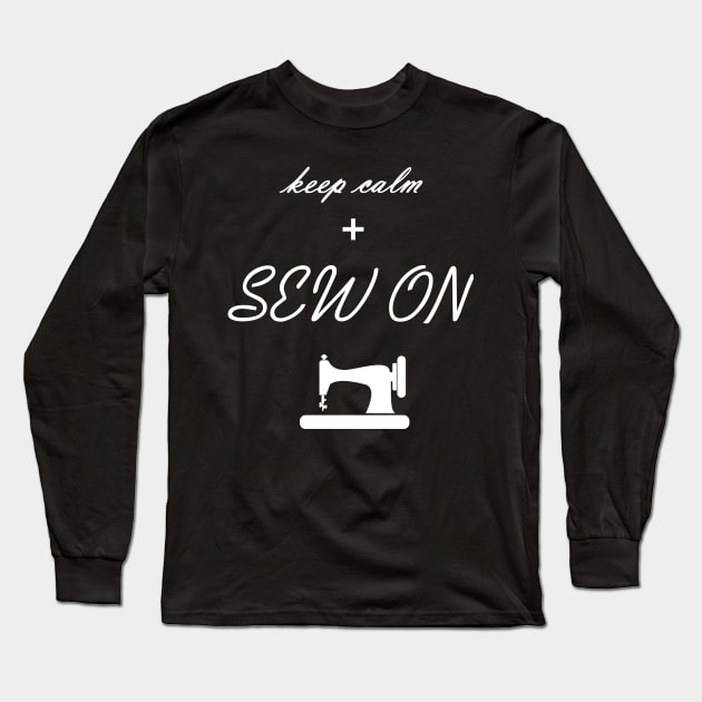 Keep calm and Sew On Long Sleeve T-Shirt by DunieVu95